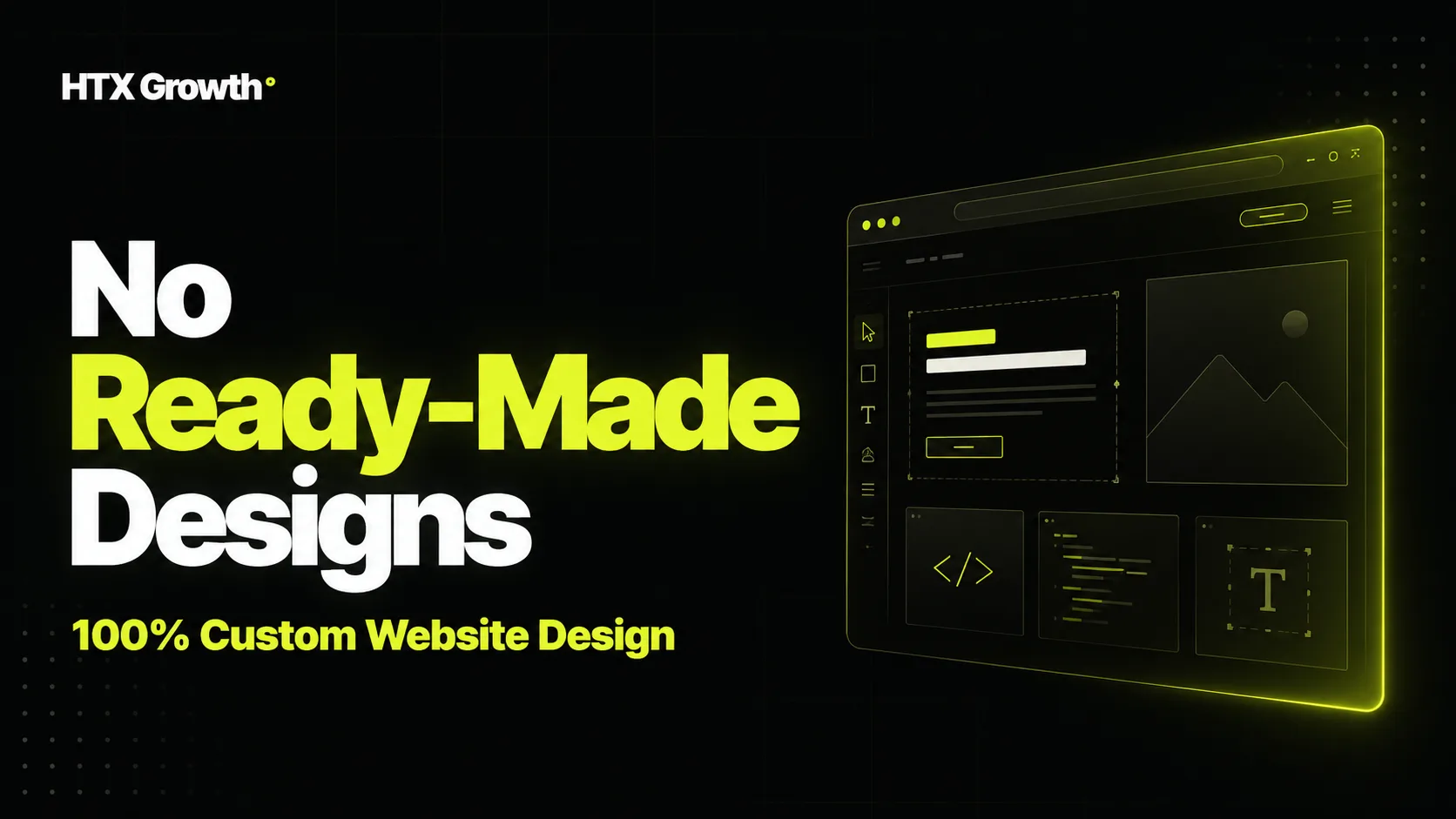 No Ready-Made Designs | 100% Custom Website Design
